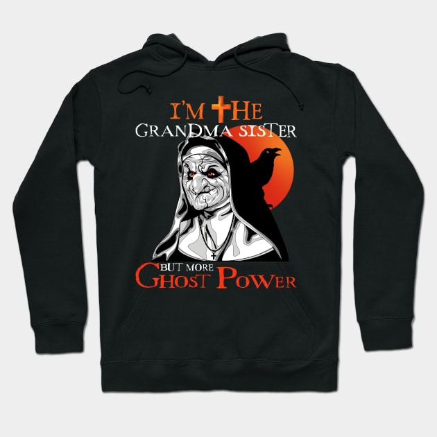 I'm the Grandma Sister Halloween but more Ghost Power Hoodie by PunnyPoyoShop